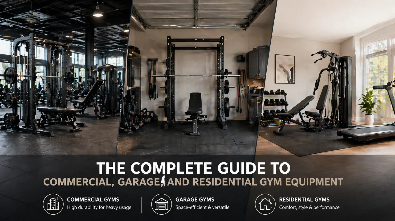 The Complete Guide to Commercial, Garage, and Residential Gym Equipment
